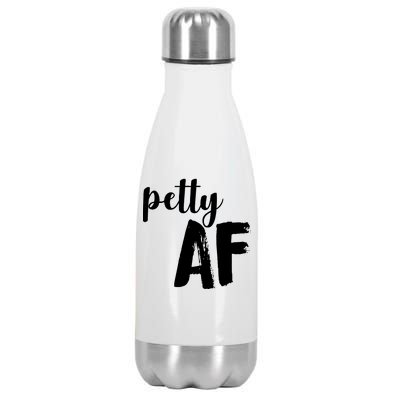 Petty AF  Stainless Steel Insulated Water Bottle