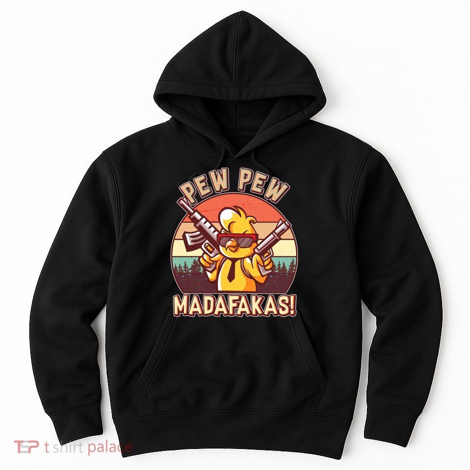 Pew Pew Madafakas Chick Chicken Hoodie