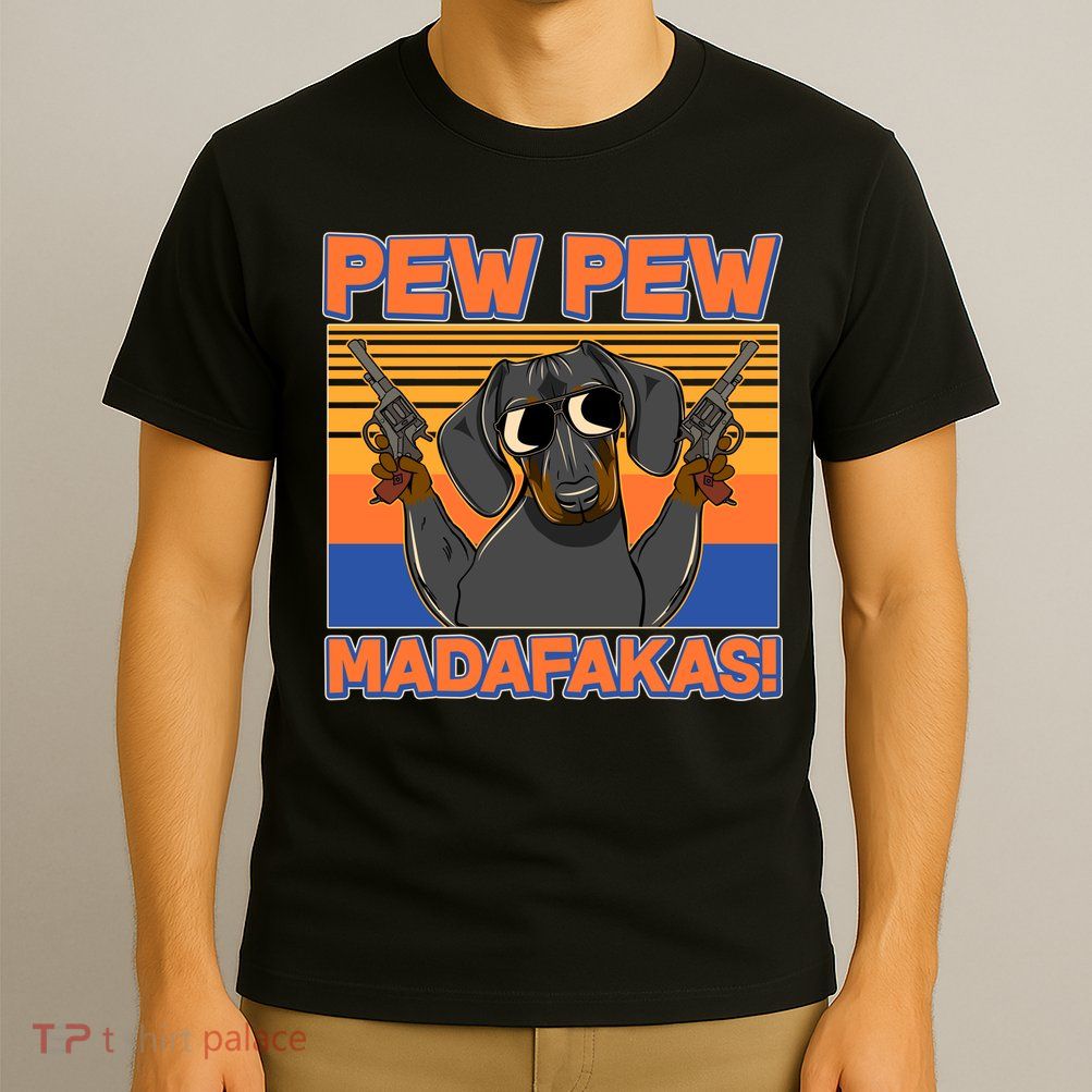 Pew Pew Madafakas Dachshund Dog T-Shirt