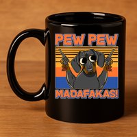 Pew Pew Madafakas Dachshund Dog 11oz C Handle Ceramic Mug