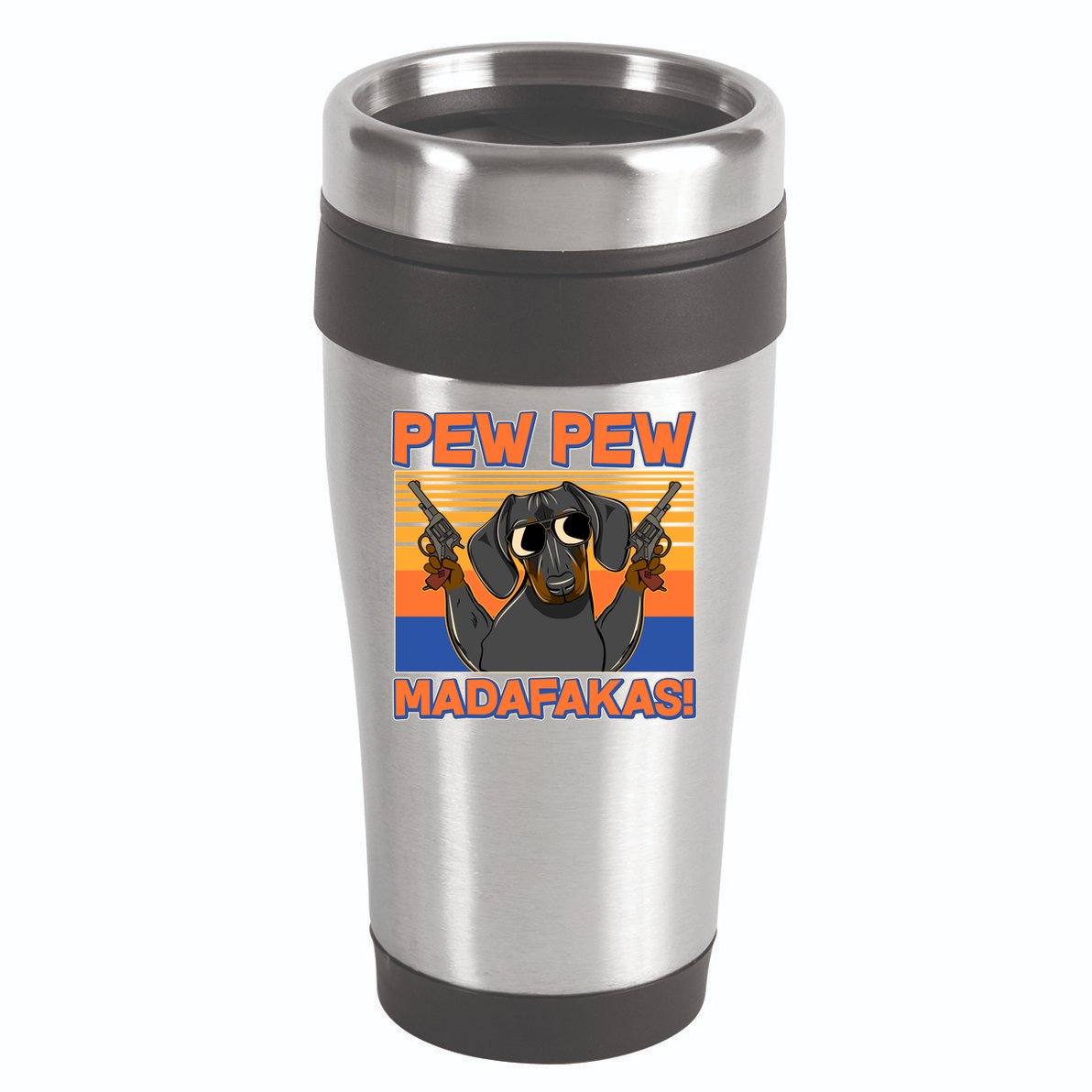 Pew Pew Madafakas Dachshund Dog 16oz Travel Tumbler
