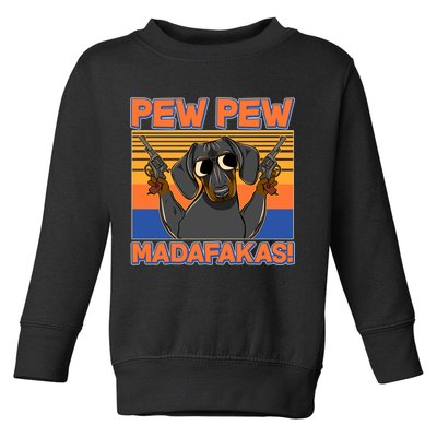 Pew Pew Madafakas Dachshund Dog Toddler Sweatshirt