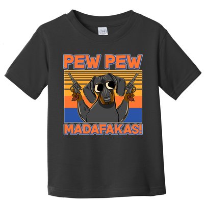 Pew Pew Madafakas Dachshund Dog Toddler T-Shirt