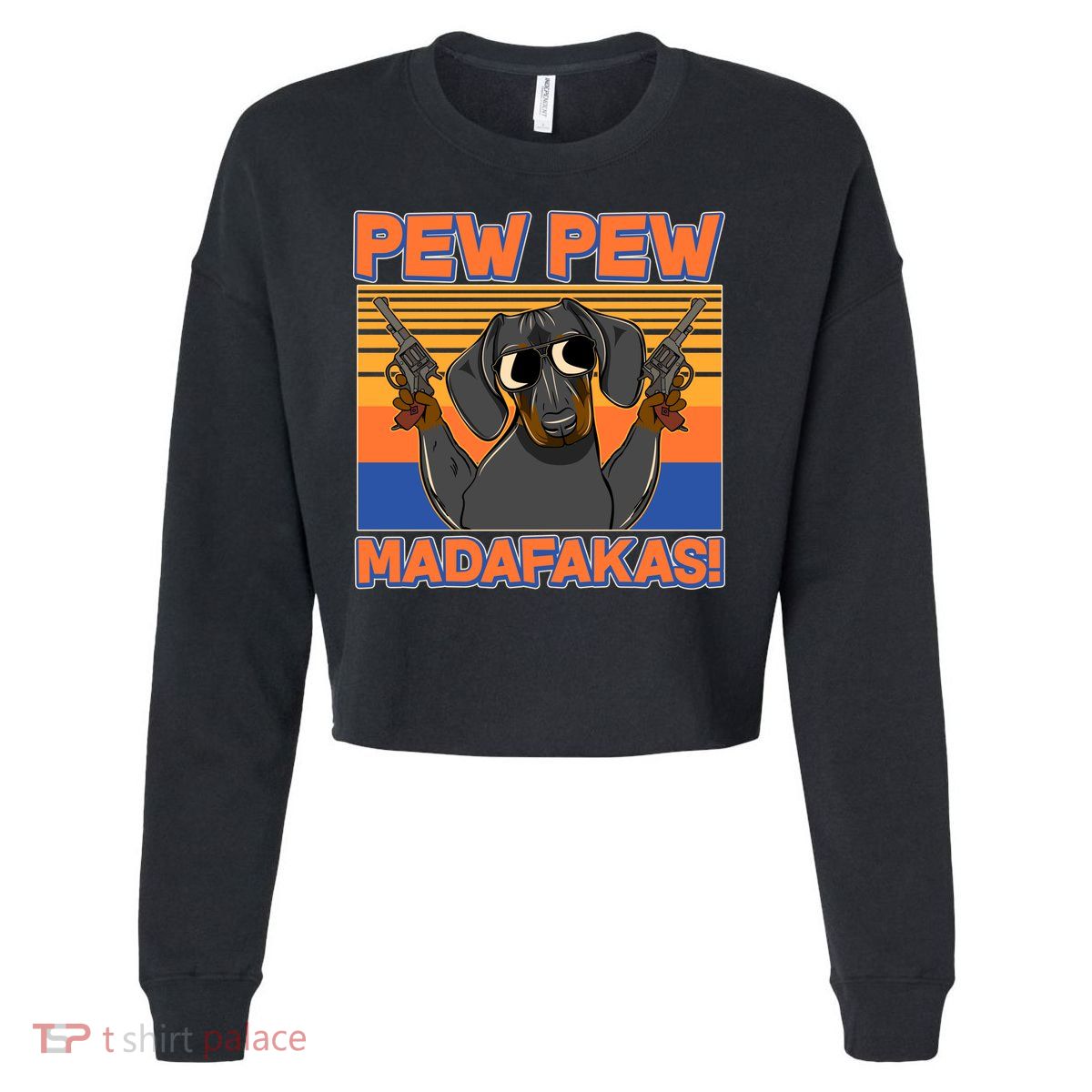 Pew Pew Madafakas Dachshund Dog Cropped Pullover Crew