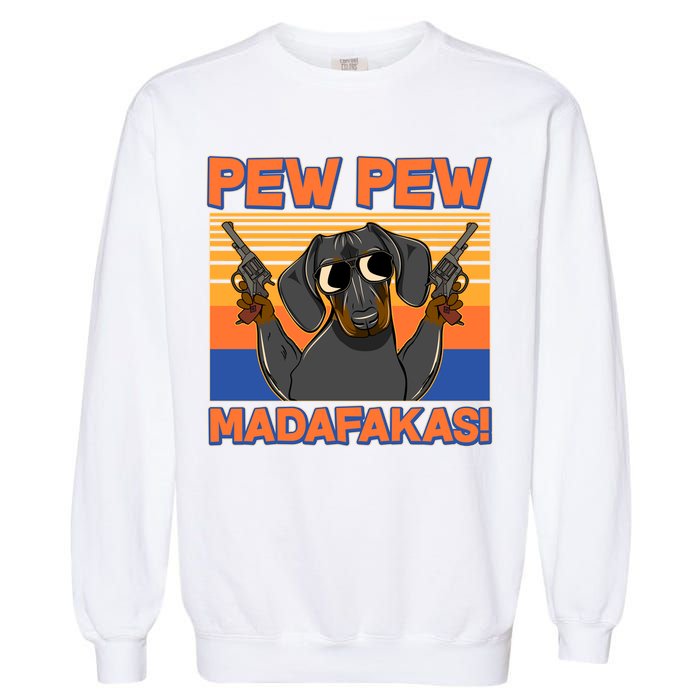 Pew Pew Madafakas Dachshund Dog Garment-Dyed Sweatshirt