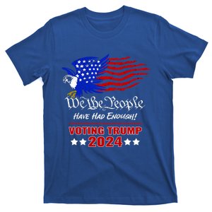 Patriotic Eagle We The People Have Had Enough Trump 2024 Funny Gift T-Shirt