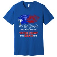 Patriotic Eagle We The People Have Had Enough Trump 2024 Funny Gift Premium T-Shirt