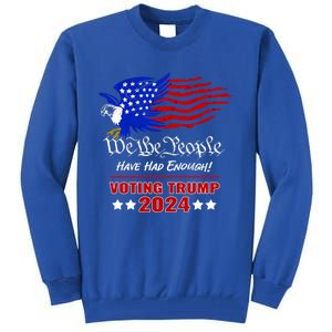 Patriotic Eagle We The People Have Had Enough Trump 2024 Funny Gift Tall Sweatshirt