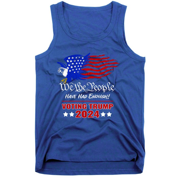 Patriotic Eagle We The People Have Had Enough Trump 2024 Funny Gift Tank Top