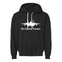 Patriotic F 14 Tomcat Fighter Jet Noise Sound Of Freedom Garment-Dyed Fleece Hoodie
