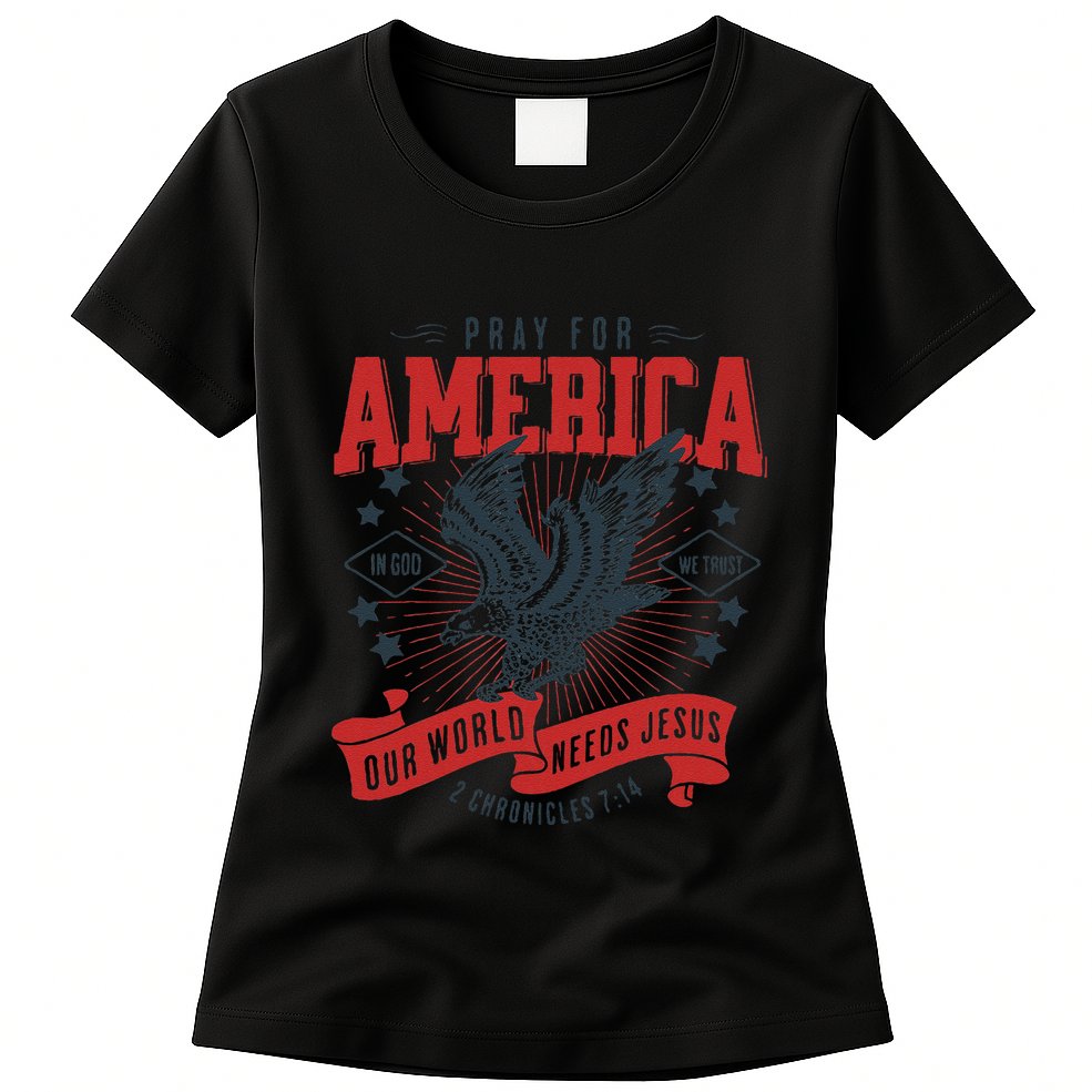 Pray For America In God We Trust Our World Needs Jesus Womens T-Shirt