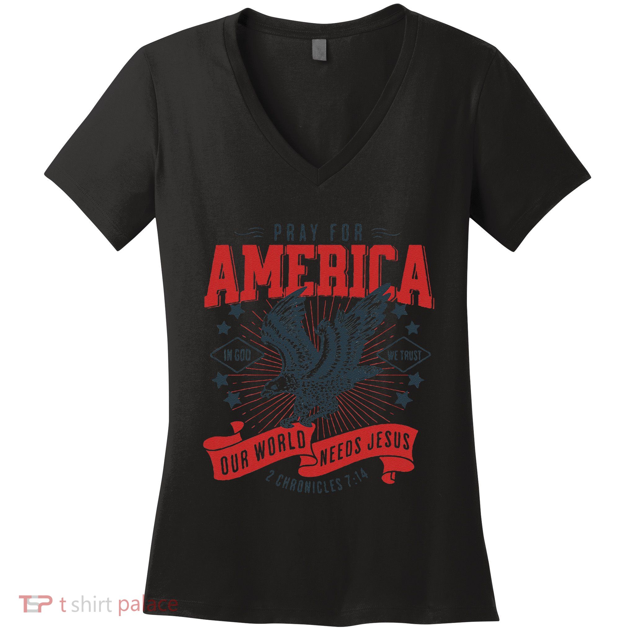 Pray For America In God We Trust Our World Needs Jesus Women's V-Neck T-Shirt