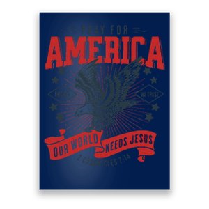 Pray For America In God We Trust Our World Needs Jesus Poster