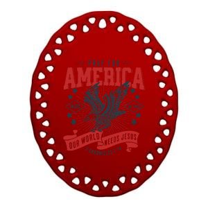 Pray For America In God We Trust Our World Needs Jesus Ceramic Oval Ornament