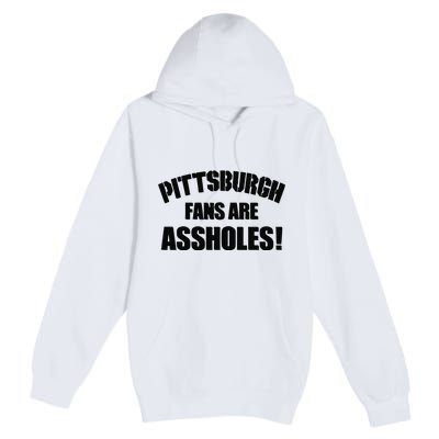 Pittsburgh Fans Are Assholes Premium Pullover Hoodie