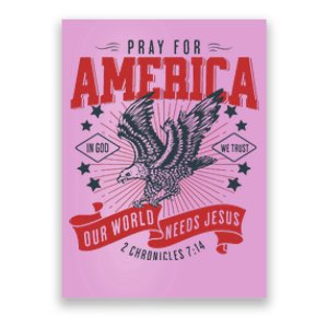 Pray For America In God We Trust Our World Needs Jesus Poster