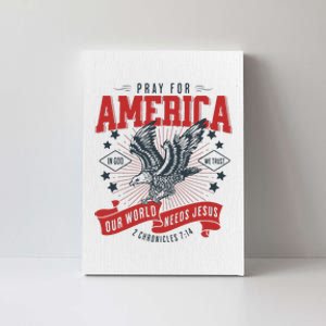 Pray For America In God We Trust Our World Needs Jesus Canvas