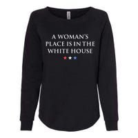 President Feminist A WomanS Place Is In The White House Womens California Wash Sweatshirt