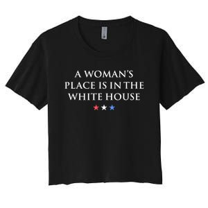 President Feminist A WomanS Place Is In The White House Women's Crop Top Tee