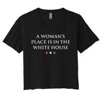 President Feminist A WomanS Place Is In The White House Women's Crop Top Tee