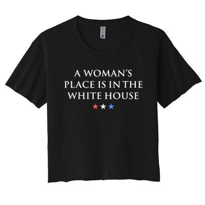 President Feminist A WomanS Place Is In The White House Women's Crop Top Tee