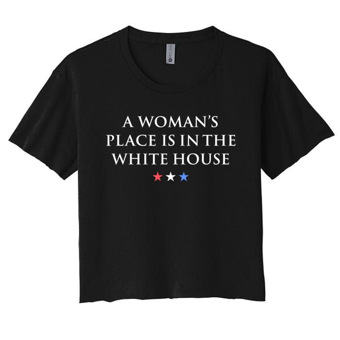 President Feminist A WomanS Place Is In The White House Women's Crop Top Tee