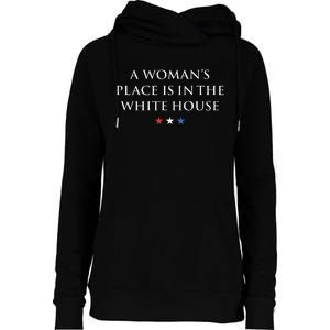 President Feminist A WomanS Place Is In The White House Womens Funnel Neck Pullover Hood