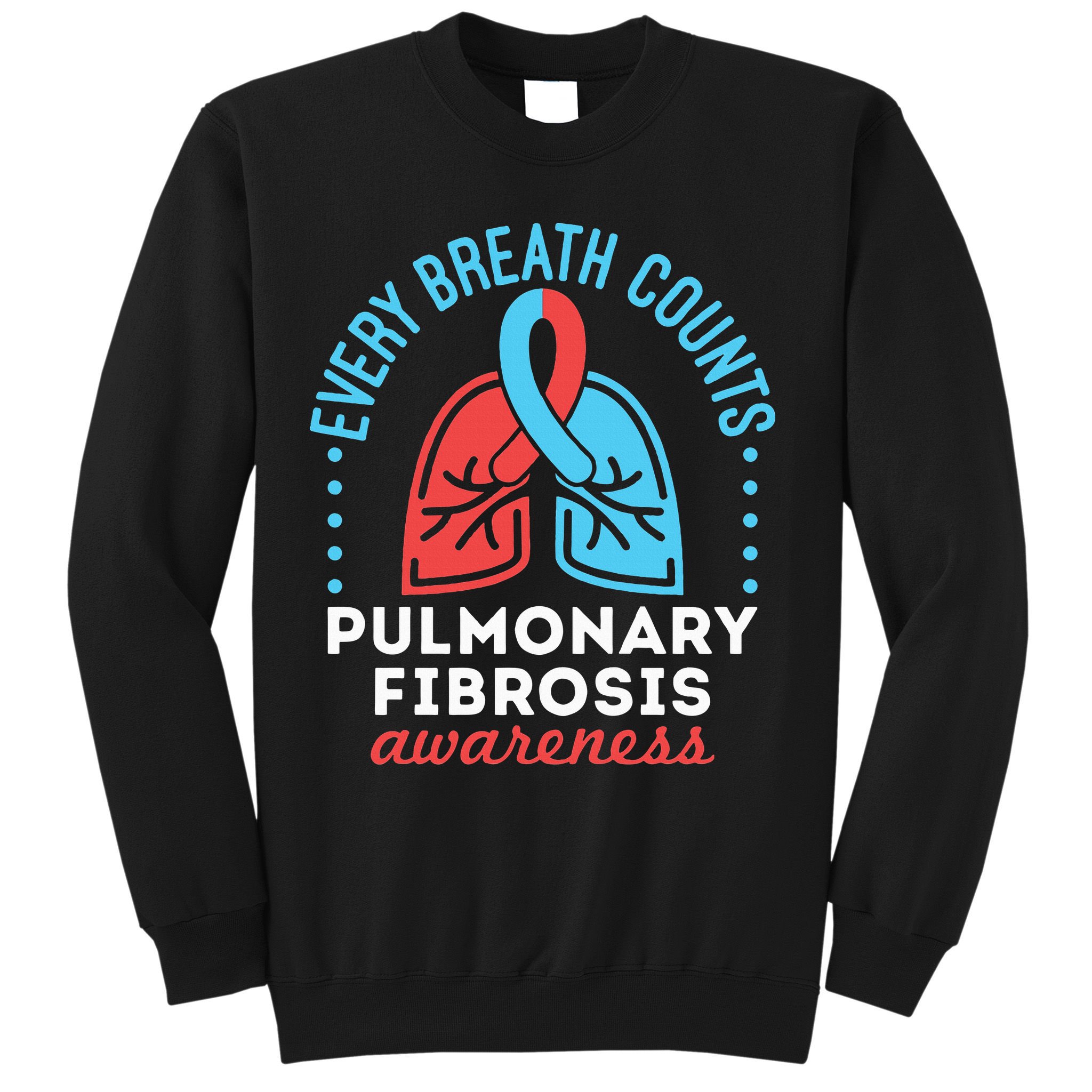 Pulmonary Fibrosis Awareness Every Breath Counts  Sweatshirt