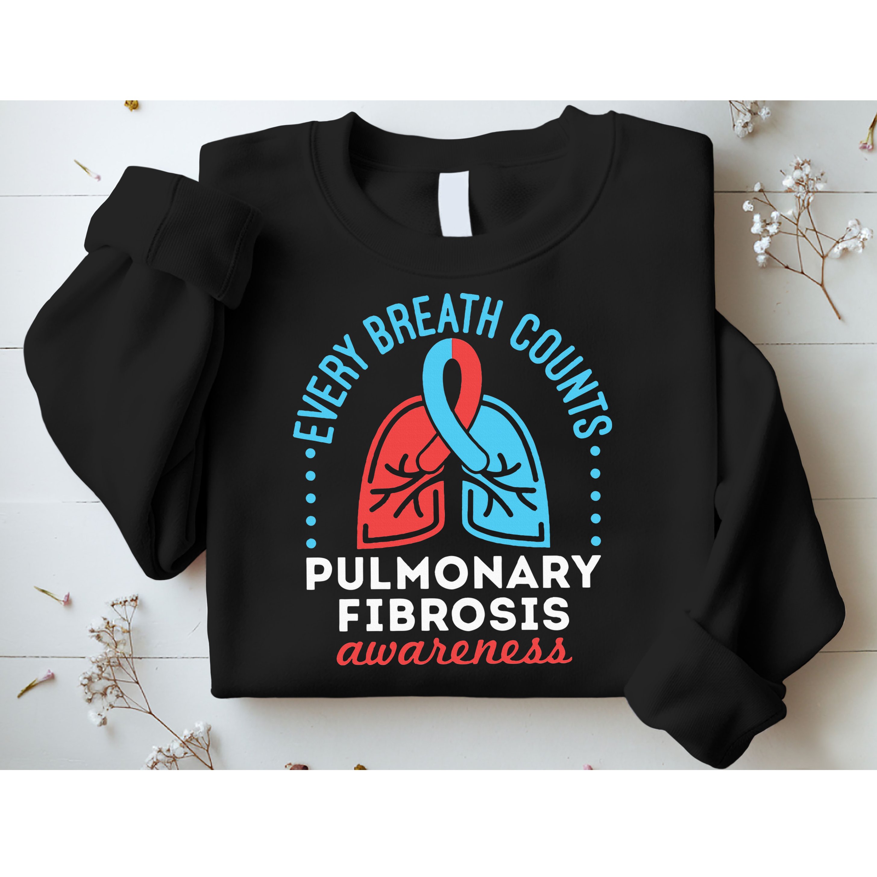 Pulmonary Fibrosis Awareness Every Breath Counts  Sweatshirt
