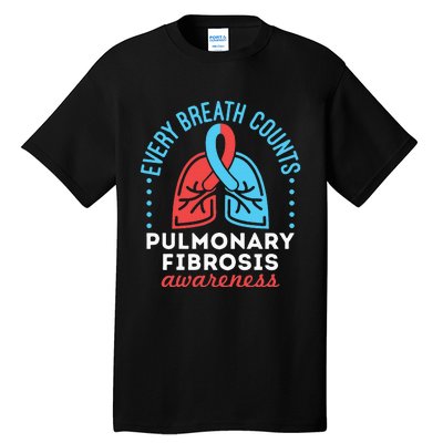 Pulmonary Fibrosis Awareness Every Breath Counts  Tall T-Shirt