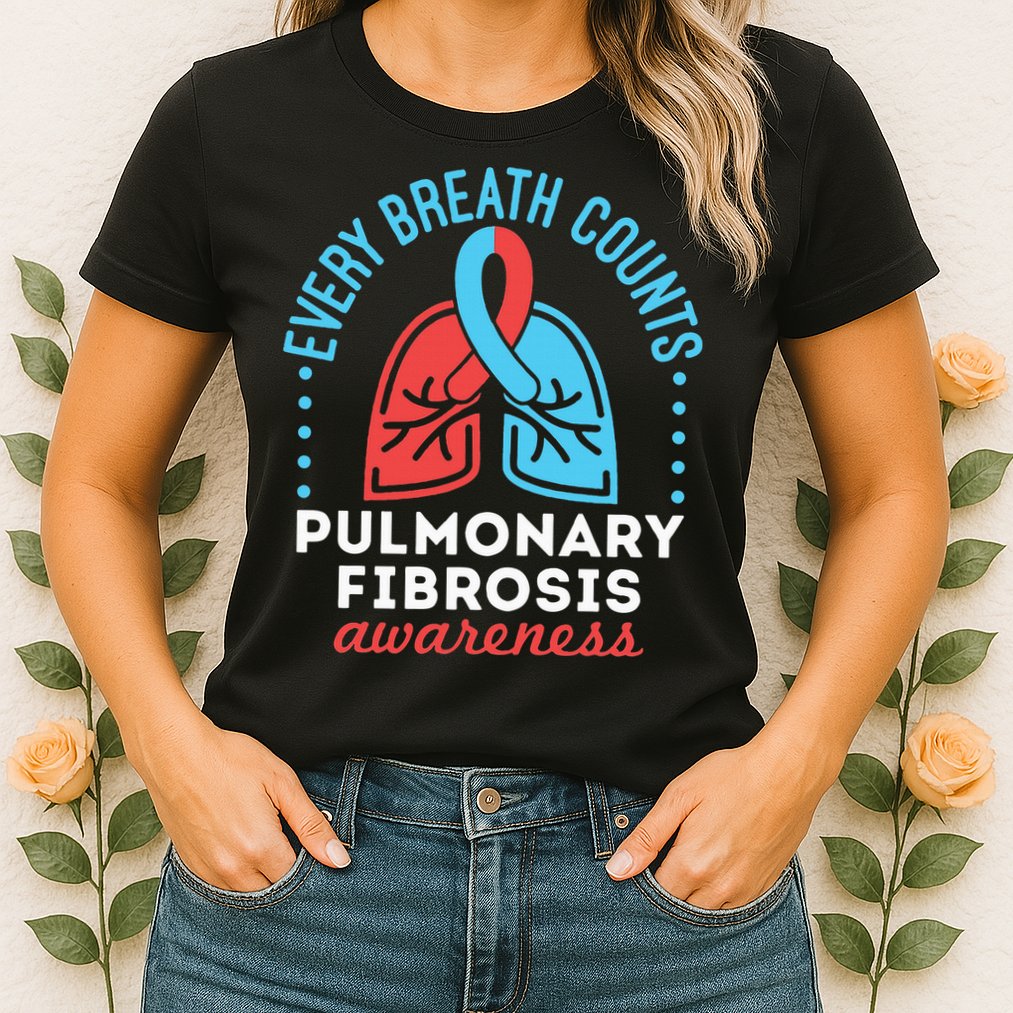 Pulmonary Fibrosis Awareness Every Breath Counts  Womens T-Shirt