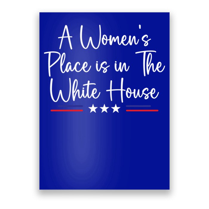 President Feminist A S Place Is In The White House Gift Poster