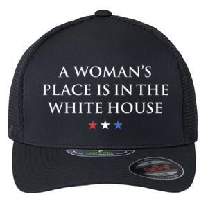 President Feminist A S Place Is In The White House Funny Gift Flexfit Unipanel Trucker Cap