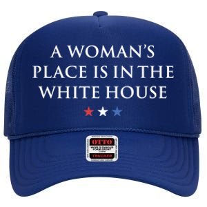 President Feminist A S Place Is In The White House Funny Gift High Crown Mesh Back Trucker Hat