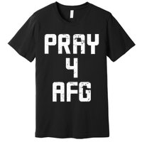 Pray For AFG Afghanistan Premium T-Shirt