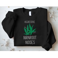 Perfect for Aggressive I Have Nirnroot  Sweatshirt