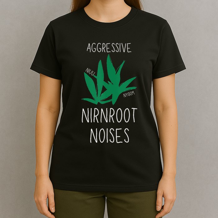 Perfect for Aggressive I Have Nirnroot  T-Shirt