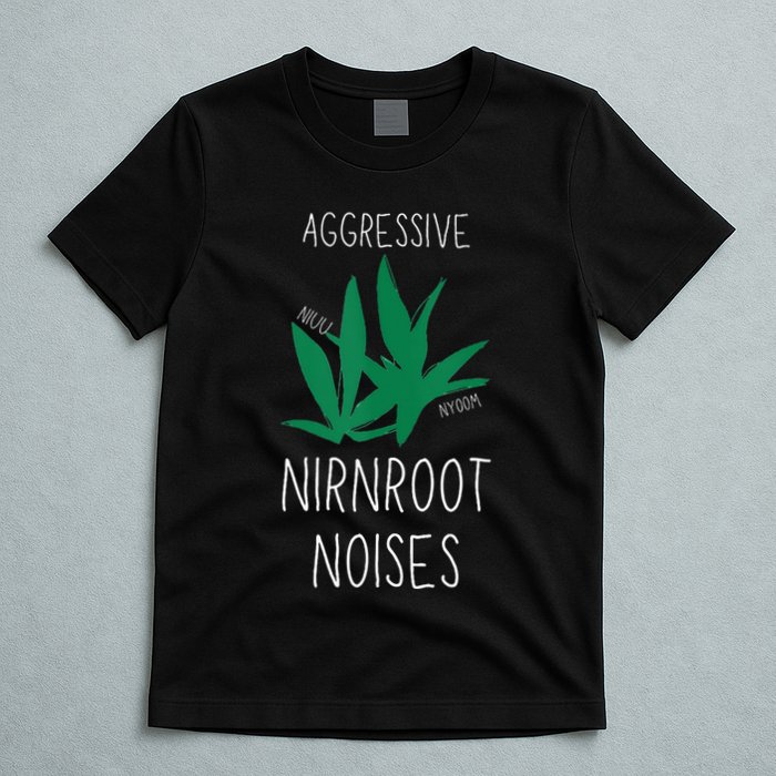 Perfect for Aggressive I Have Nirnroot  T-Shirt