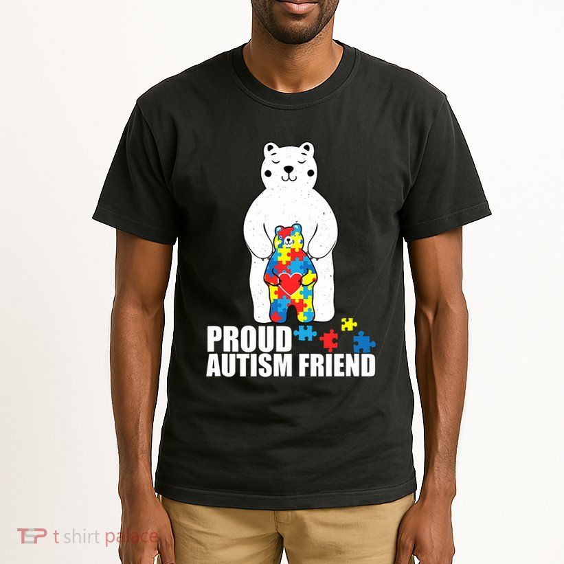 Proud Friend Bear Autism Awareness Love Autistic Tall T-Shirt