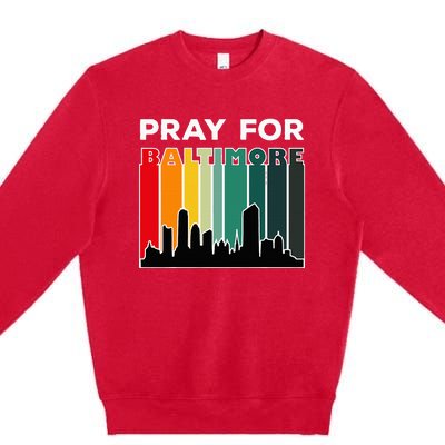 Pray For Baltimore Praying For Baltimore Baltimore Strong Premium Crewneck Sweatshirt