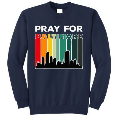 Pray For Baltimore Praying For Baltimore Baltimore Strong Tall Sweatshirt