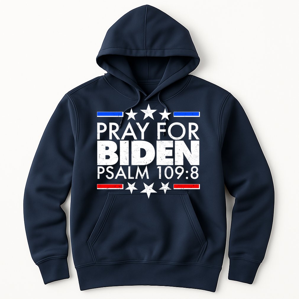 Pray For Biden Psalm 109:8 Hoodie
