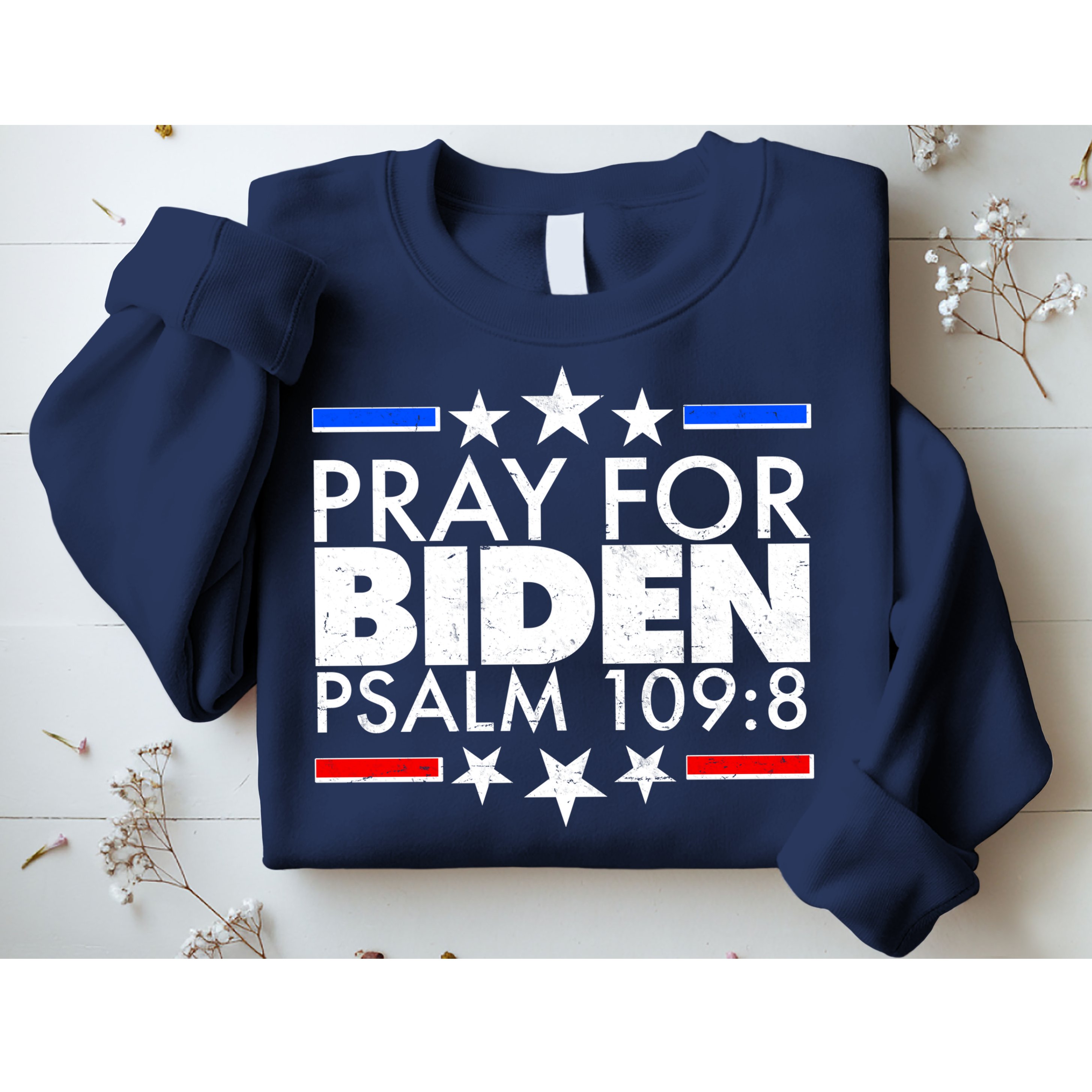 Pray For Biden Psalm 109:8 Sweatshirt