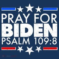 Pray For Biden Psalm 109:8 Tie-Dye T-Shirt