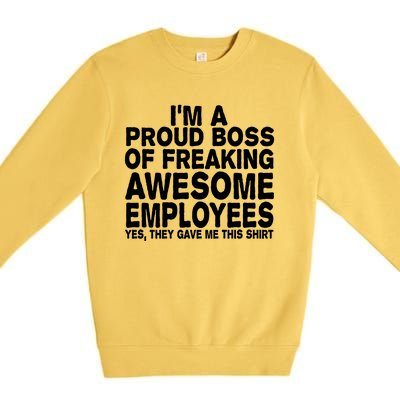 Proud Freaking Boss Of Awesome Employees Funny Gift Premium Crewneck Sweatshirt