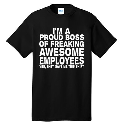 Proud Freaking Boss Of Awesome Employees Funny Gift Tall T-Shirt