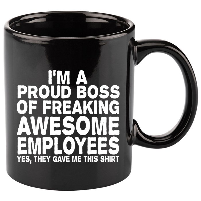 Proud Freaking Boss Of Awesome Employees Funny Gift 11oz C Handle Ceramic Mug