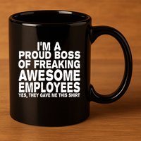 Proud Freaking Boss Of Awesome Employees Funny Gift 11oz C Handle Ceramic Mug