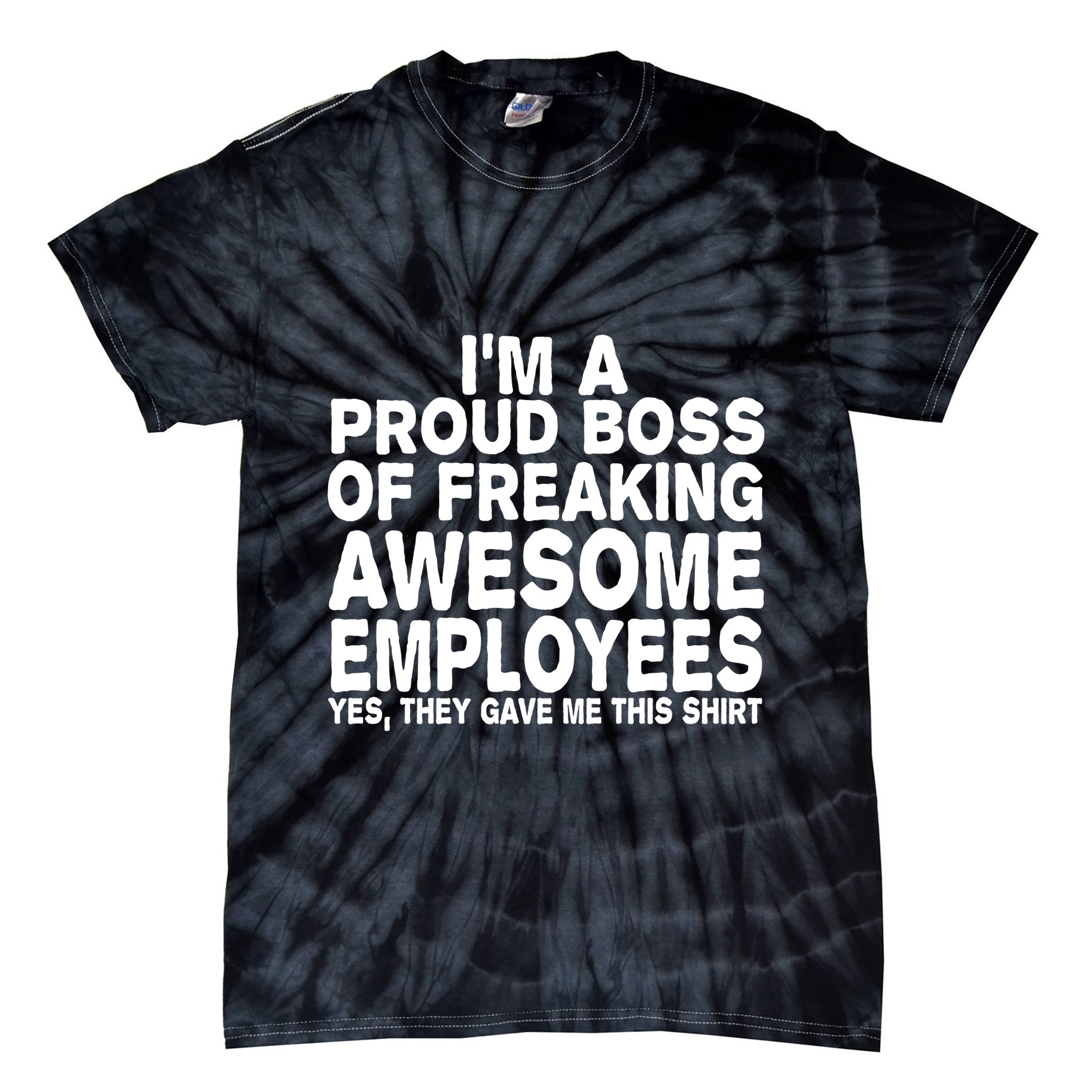 Proud Freaking Boss Of Awesome Employees Funny Gift Tie-Dye T-Shirt