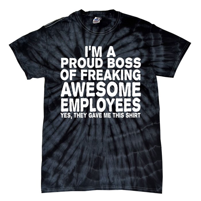 Proud Freaking Boss Of Awesome Employees Funny Gift Tie-Dye T-Shirt